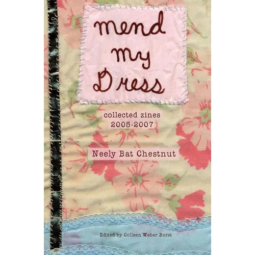 Mend My Dress: Collected Zines: 2005-2007