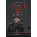 Don't Give Up Before the Miracle: A Woman's Experience, Strength and Hope