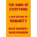 The Dawn of Everything: A New History of Humanity