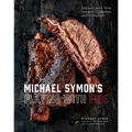 Michael Symon's Playing with Fire: BBQ and More from the Grill, Smoker, and Fireplace: A Cookbook