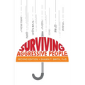 Surviving Aggressive People: Practical Violence Prevention Skills for the Workplace and the Street