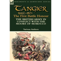 Tangier 1662-80: The First Battle Honour-The British Army in Conflict With the Moors of Morocco