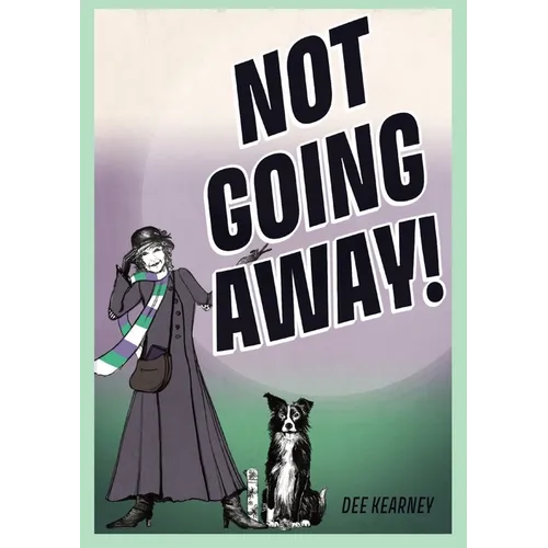 Not Going Away!: Not Going Away!