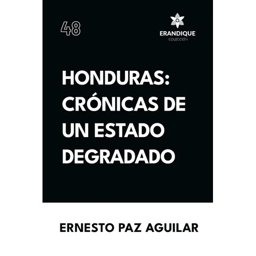 Honduras: crónicas de un estado degradado