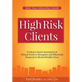 High Risk Clients: Evidence-Based Assessments & Clinical Tools to Recognize and Effectively Respond to Mental Health Crises