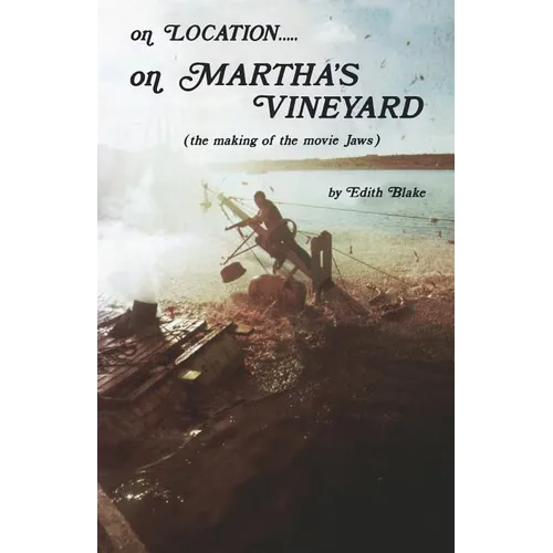 On Location.....on Martha's Vineyard: (The Making of the Movie "Jaws")