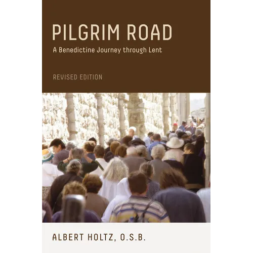 Pilgrim Road: A Benedictine Journey Through Lent