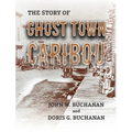 The Story of Ghost Town Caribou