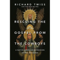 Rescuing the Gospel from the Cowboys: A Native American Expression of the Jesus Way