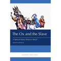 The Ox and the Slave: A Satirical Music Drama in Brazil