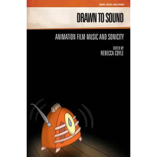 Drawn to Sound: Animation Film Music and Sonicity