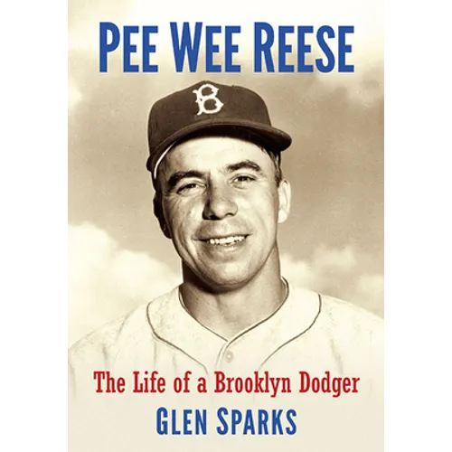 Pee Wee Reese: The Life of a Brooklyn Dodger