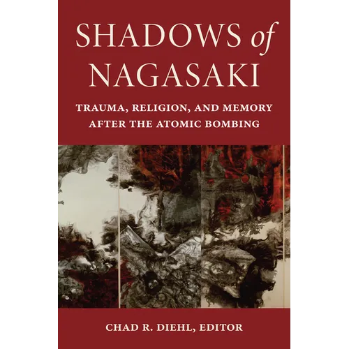 Shadows of Nagasaki: Trauma, Religion, and Memory After the Atomic Bombing