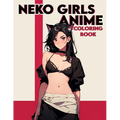 Neko Girls Anime Coloring book: Tempting Tails- Experience the Delight of Coloring Adorable Neko Anime Art - Where Each Stroke Awakens Your Inner Arti
