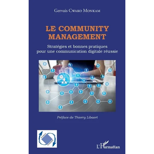 Le community management: Stratégies et bonnes pratiques pour une communication digitale réussie