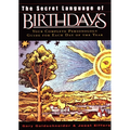 The Secret Language of Birthdays: Personology Profiles for Each Day of the Year