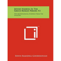 Jewish Symbols In The Greco-Roman Period, V2: The Archeological Evidence From The Diaspora