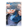 Autumn Crochet Patterns: 50+ Warm Shawls, Hats, Rugs and Baby Clothes: (Crochet Patterns, Crochet Stitches)