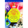 Mueve Tus Cosas y Cambia Tu Vida (Move Your Stuff, Change Your Life): Como El Feng Shui Te Puede Traer Amor, Dinero, Respeto y Felicidad (How to Use F