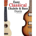 Easy Classical Ukulele & Bass Duets: Featuring Music of Bach, Mozart, Beethoven, Vivaldi and Other Composers. in Standard Notation and Tab