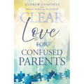 Clear Love for Confused Parents