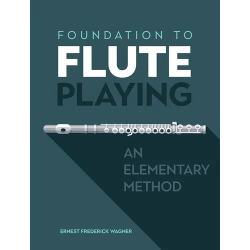 Foundation to Flute Playing: An Elementary Method