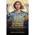 Defend Us in Battle: The Promises of St. Michael and the Heavenly Angels