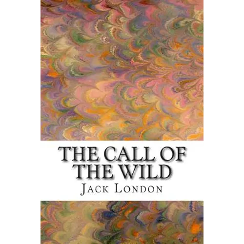 The Call of the Wild: (Jack London Classic Collection)