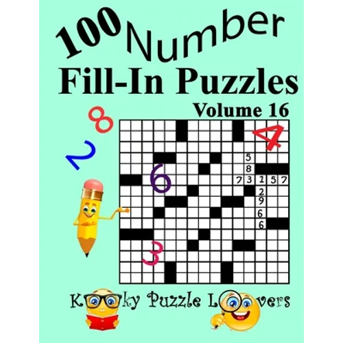 Number Fill-In Puzzles, Volume 16: 100 Puzzles