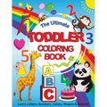 The Ultimate Toddler Coloring Book: Learn Letters, Numbers, Colors, Shapes & Animals