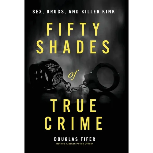 Fifty Shades of True Crime: Sex, Drugs, and Killer Kink