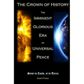 The Crown of History: The Imminent Glorious Era of Universal Peace
