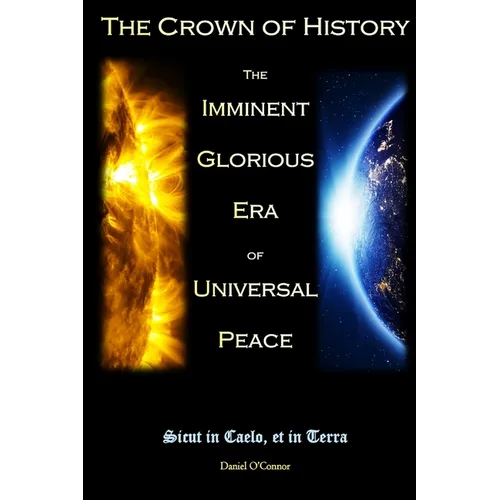 The Crown of History: The Imminent Glorious Era of Universal Peace