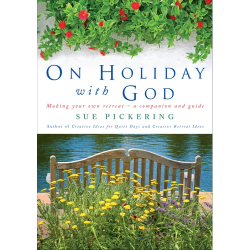 On Holiday with God: Making Your Own Retreat: A Companion and Guide