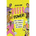 Queer Power!: Icons, Activists & Game Changers from Across the Rainbow