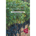 Healthy Vines, Pure Wines: Methods in Organic, Biodynamic(R), Natural, and Sustainable Viticulture
