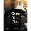 Give 'Em Hell: Another Cancer Story