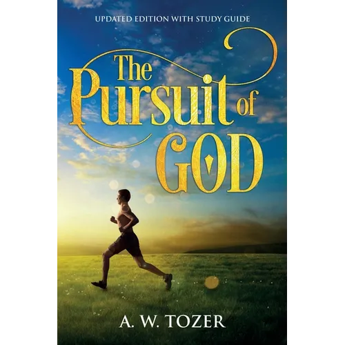 The Pursuit of God: Updated Edition with Study Guide