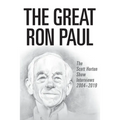 The Great Ron Paul: The Scott Horton Show Interviews 2004-2019