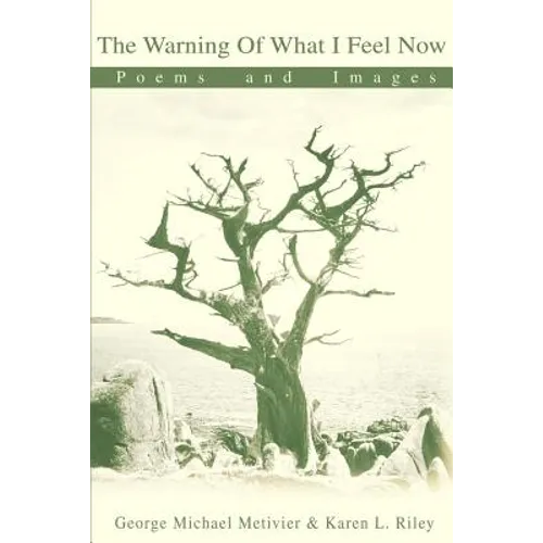 The Warning of What I Feel Now: Poems and Images