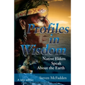Profiles in Wisdom: Native Elders Speak about the Earth