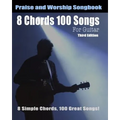 8 Chords 100 Songs Worship Guitar Songbook: 8 Simple Chords, 100 Great Songs - Third Edition