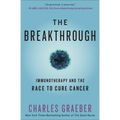 The Breakthrough: Immunotherapy and the Race to Cure Cancer