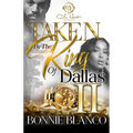 Taken By The King Of Dallas 2: An African American Romance