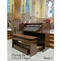 Playing the Church Organ - Book 1