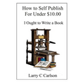 How to Self-Publish for under $10.00: I Ought to Write a Book