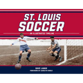 St. Louis Soccer: An Illustrated Timeline
