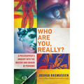 Who Are You, Really?: A Philosopher's Inquiry Into the Nature and Origin of Persons