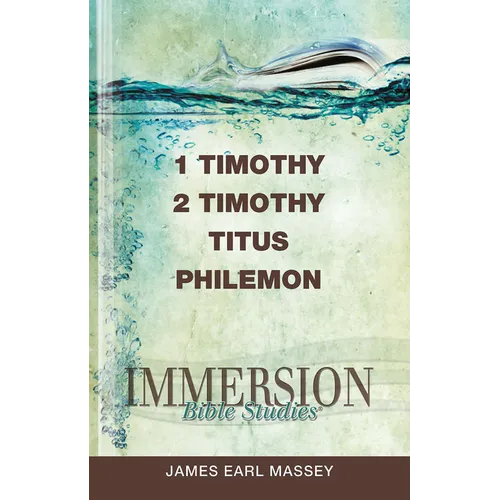Immersion Bible Studies: 1 & 2 Timothy, Titus, Philemon