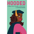 Hooded: A Black Girl's Guide to the Ph.D.